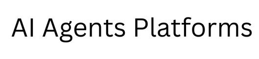 AI Agents Platforms