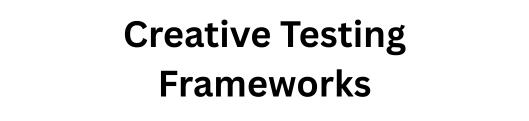 Creative testing framework